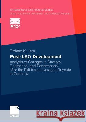 Post-Lbo Development: Analysis of Changes in Strategy, Operations, and Performance After the Exit from Leveraged Buyouts in Germany Lenz, Richard K. 9783834921635