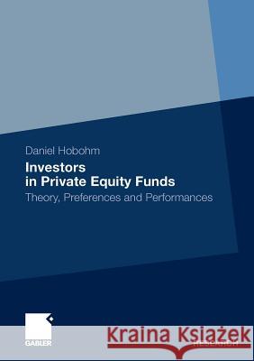 Investors in Private Equity Funds: Theory, Preferences and Performances Harhoff Ph. D., Prof Dietmar 9783834921833