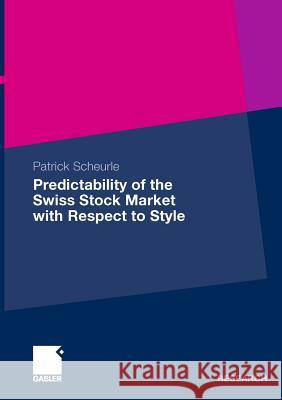 Predictability of the Swiss Stock Market with Respect to Style Scheurle, Patrick   9783834921918 Gabler