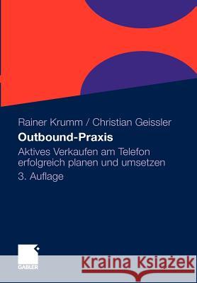 Outbound-Praxis: Aktives Verkaufen Am Telefon Erfolgreich Planen Und Umsetzen Krumm, Rainer 9783834922007 Gabler