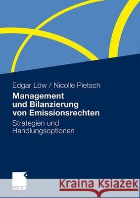 Management Und Bilanzierung Von Emissionsrechten: Strategien Und Handlungsoptionen Löw, Edgar 9783834922311 Gabler