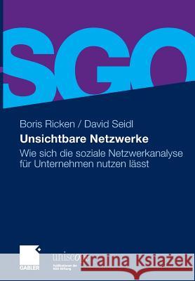 Unsichtbare Netzwerke: Wie Sich Die Soziale Netzwerkanalyse Für Unternehmen Nutzen Lässt Ricken, Boris 9783834922335 Gabler