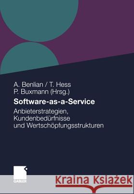 Software-As-A-Service: Anbieterstrategien, Kundenbedürfnisse Und Wertschöpfungsstrukturen Benlian, Alexander 9783834922366 Gabler