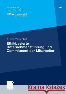 Ethikbasierte Unternehmensführung Und Commitment Der Mitarbeiter Westphal, Ariane 9783834922434 Gabler