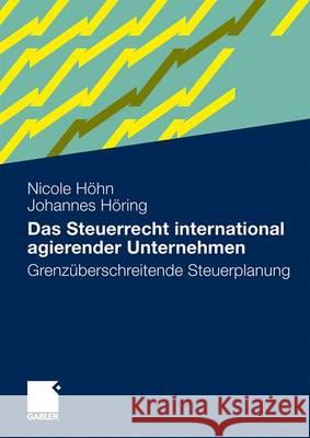 Das Steuerrecht International Agierender Unternehmen: Grenzüberschreitende Steuerplanung Höhn, Nicole 9783834922489 Gabler