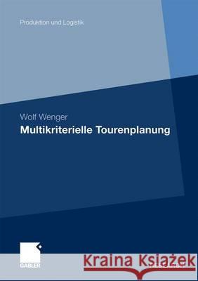 Multikriterielle Tourenplanung Wenger, Wolf 9783834922571