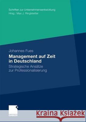 Management Auf Zeit in Deutschland: Strategische Ansätze Zur Professionalisierung Fues, Johannes 9783834922618 Gabler