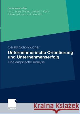 Unternehmerische Orientierung Und Unternehmenserfolg: Eine Empirische Analyse Schönbucher, Gerald 9783834922786 Gabler