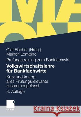 Volkswirtschaftslehre Für Bankfachwirte: Kurz Und Knapp Alles Prüfungsrelevante Zusammengefasst Lombino, Meinolf 9783834923035 Gabler