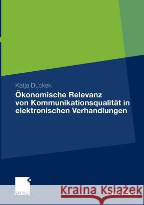 Ökonomische Relevanz Von Kommunikationsqualität in Elektronischen Verhandlungen Duckek, Katja 9783834923486 Gabler