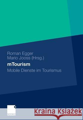 Mtourism: Mobile Dienste Im Tourismus Egger, Roman 9783834923622