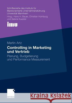 Controlling in Marketing Und Vertrieb: Planung, Budgetierung Und Performance Measurement Artz, Martin 9783834924162