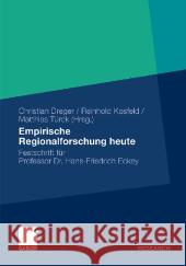 Empirische Regionalforschung Heute: Festschrift Für Professor Hans-Friedrich Eckey Dreger, Christian 9783834924629