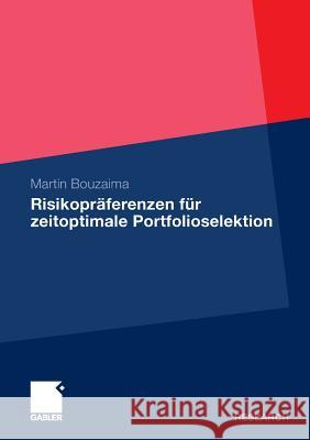 Risikopräferenzen Für Zeitoptimale Portfolioselektion Bouzaima, Martin 9783834924780 Gabler