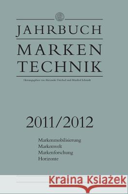 Jahrbuch Markentechnik 2011/2012: Markenmobilisierung - Markenwelt - Markenforschung - Horizonte Deichsel, Alexander Schmidt, Manfred  9783834925336 Gabler