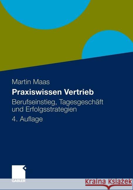 Praxiswissen Vertrieb: Berufseinstieg, Tagesgeschäft Und Erfolgsstrategien Maas, Martin 9783834925343 Gabler
