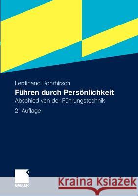 Führen Durch Persönlichkeit: Abschied Von Der Führungstechnik Rohrhirsch, Ferdinand 9783834926234 Gabler