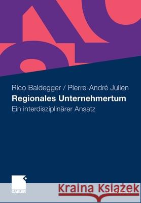 Regionales Unternehmertum: Ein Interdisziplinärer Ansatz Baldegger, Rico 9783834926302