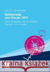 Geldanlage Und Steuer 2011: Vom Aufschwung Profitieren. Steuern Minimieren. Lindmayer, Karl H.   9783834926326 Gabler