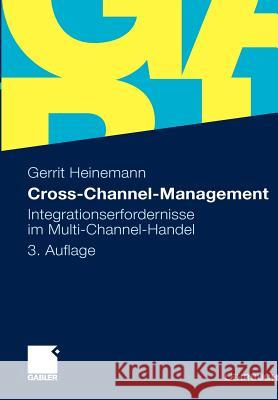 Cross-Channel-Management: Integrationserfordernisse Im Multi-Channel-Handel Heinemann, Gerrit 9783834926395 Gabler