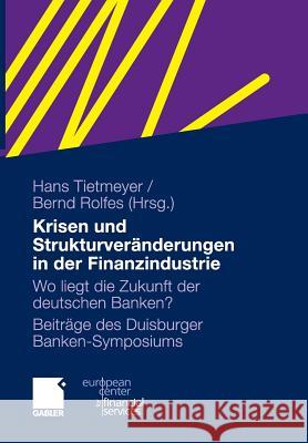 Krisen Und Strukturveränderungen in Der Finanzindustrie: Wo Liegt Die Zukunft Der Deutschen Banken? Tietmeyer, Hans 9783834926678 Gabler