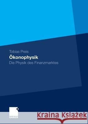 Ökonophysik: Die Physik Des Finanzmarktes Preis, Tobias 9783834926715 Gabler