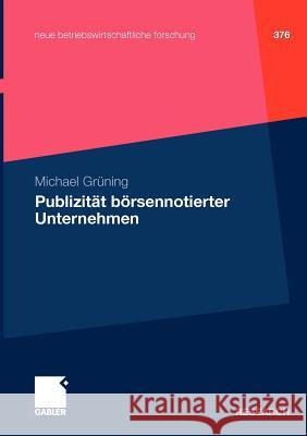 Publizität Börsennotierter Unternehmen Grüning, Michael 9783834926807 Gabler