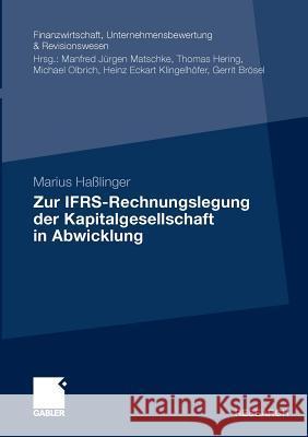 Zur Ifrs-Rechnungslegung Der Kapitalgesellschaft in Abwicklung Haßlinger, Marius   9783834927378 Gabler