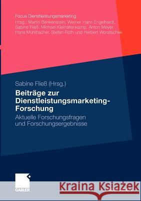 Beiträge Zur Dienstleistungsmarketing-Forschung: Aktuelle Forschungsfragen Und Forschungsergebnisse Fließ, Sabine 9783834927484