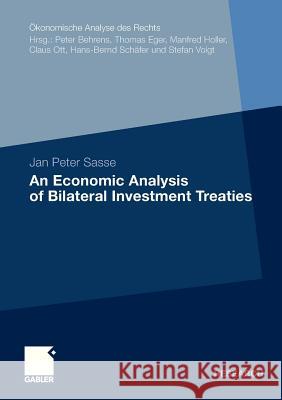 An Economic Analysis of Bilateral Investment Treaties Sasse, Jan P.   9783834927569 Gabler