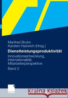 Dienstleistungsproduktivität: Band 2: Innovationsentwicklung, Internationalität, Mitarbeiterperspektive. Forum Dienstleistungsmanagement Averdung, Axel 9783834928016 Gabler