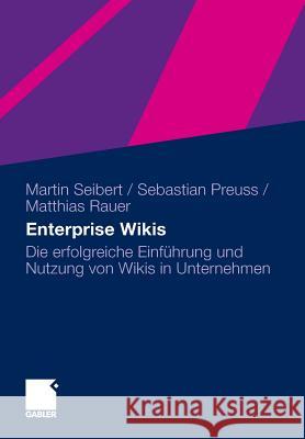 Enterprise Wikis: Die Erfolgreiche Einführung Und Nutzung Von Wikis in Unternehmen Seibert, Martin 9783834928276 Gabler