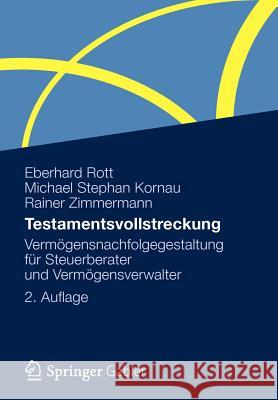 Testamentsvollstreckung: Vermögensnachfolgegestaltung Für Steuerberater Und Vermögensverwalter Rott, Eberhard 9783834928306 Gabler Verlag