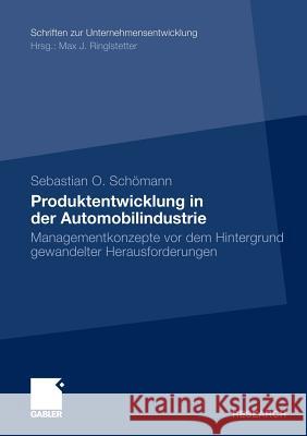 Produktentwicklung in Der Automobilindustrie: Managementkonzepte VOR Dem Hintergrund Gewandelter Herausforderungen Schömann, Sebastian O. 9783834928740 Gabler