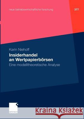 Insiderhandel an Wertpapierbörsen: Eine Modelltheoretische Analyse Niehoff, Karin 9783834929150 Gabler