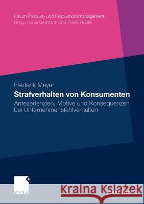 Strafverhalten Von Konsumenten: Antezedenzien, Motive Und Konsequenzen Bei Unternehmensfehlverhalten Meyer, Frederik 9783834929457 Gabler