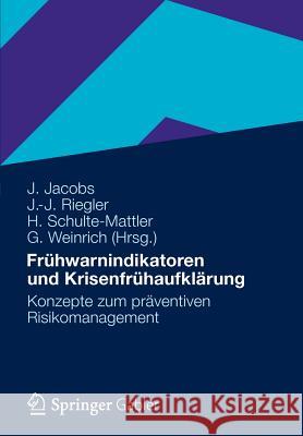Frühwarnindikatoren Und Krisenfrühaufklärung: Konzepte Zum Präventiven Risikomanagement Jacobs, Jürgen 9783834929693 Gabler Verlag