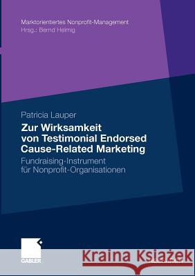 Zur Wirksamkeit Von Testimonial Endorsed Cause-Related Marketing: Fundraising-Instrument Für Nonprofit-Organisationen Lauper, Patricia 9783834929846 Gabler
