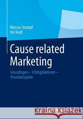 Cause Related Marketing: Grundlagen - Erfolgsfaktoren - Praxisbeispiele Stumpf, Marcus 9783834930415 Springer Gabler