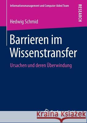 Barrieren Im Wissenstransfer: Ursachen Und Deren Überwindung Schmid, Hedwig 9783834930927 Gabler Verlag