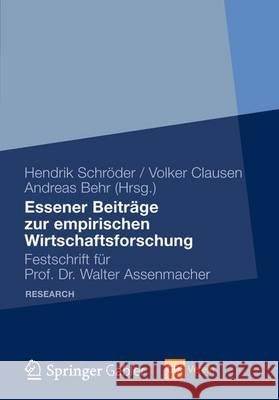 Essener Beiträge Zur Empirischen Wirtschaftsforschung: Festschrift Für Prof. Dr. Walter Assenmacher Schröder, Hendrik 9783834930958