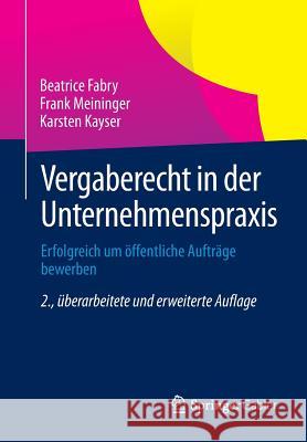 Vergaberecht in Der Unternehmenspraxis: Erfolgreich Um Öffentliche Aufträge Bewerben Fabry, Beatrice 9783834931030 Springer Gabler