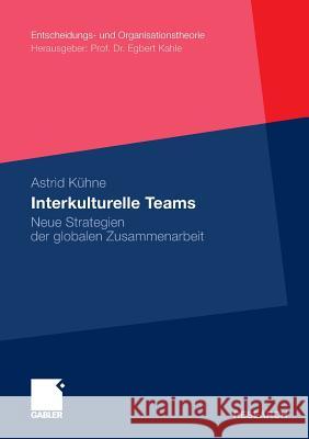 Interkulturelle Teams: Neue Strategien Der Globalen Zusammenarbeit Kühne, Astrid 9783834931139 Gabler