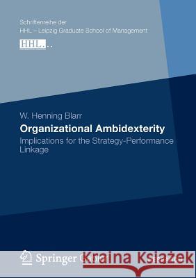 Organizational Ambidexterity: Implications for the Strategy-Performance Linkage Blarr, W. Henning 9783834931290 Gabler Verlag