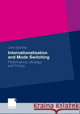 Internationalisation and Mode Switching: Performance, Strategy and Timing Sachse, Uwe 9783834931306 Gabler