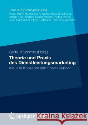 Theorie Und Praxis Des Dienstleistungsmarketing: Aktuelle Konzepte Und Entwicklungen Schmitz, Gertrud 9783834931559 Gabler Verlag