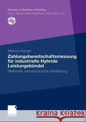 Zahlungsbereitschaftsmessung Für Industrielle Hybride Leistungsbündel: Methodik Und Empirische Validierung Kaltenborn, Markus 9783834931658