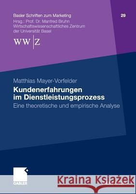 Kundenerfahrungen Im Dienstleistungsprozess: Eine Theoretische Und Empirische Analyse Mayer-Vorfelder, Matthias 9783834931689