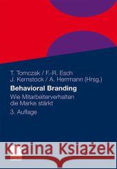 Behavioral Branding: Wie Mitarbeiterverhalten Die Marke Stärkt Tomczak, Torsten 9783834932143
