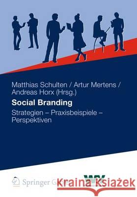 Social Branding: Strategien - Praxisbeispiele - Perspektiven Schulten, Matthias 9783834932242 Gabler Verlag